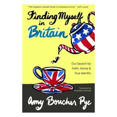 Finding Myself in Britain - Pye, Amy Boucher