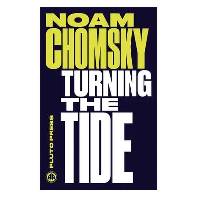 Turning the Tide - Chomsky, Noam (Massachusetts Institute Of Technology)