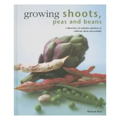 Growing Shoots, Peas and Beans - Bird, Richard