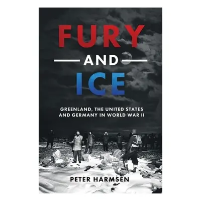 Fury and Ice - Harmsen, Peter