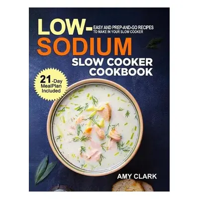 Low Sodium Slow Cooker Cookbook - Clark, Amy