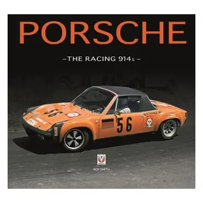 Porsche - the Racing 914s - Smith, Roy P