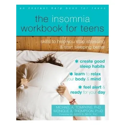 Insomnia Workbook for Teens - Tompkins, Michael A. a Thompson, Monique A a Beck, Judith S., Ph.D