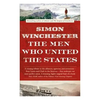 Men Who United the States - Winchester, Simon