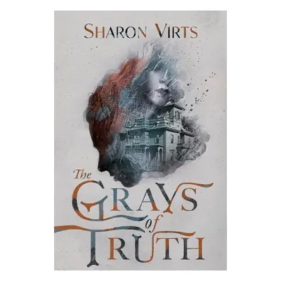 Grays of Truth - Virts, Sharon