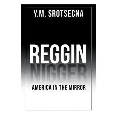 Reggin America in the Mirror - Srotsecna, Y M