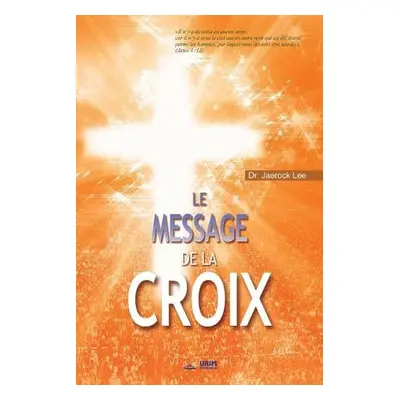 Message de la Croix - Lee, Dr Jaerock