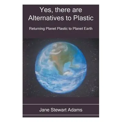 Yes, There are Alternatives to Plastic - Stewart Adams, Jane