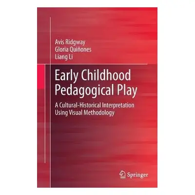 Early Childhood Pedagogical Play - Ridgway, Avis a Quinones, Gloria a Li, Liang