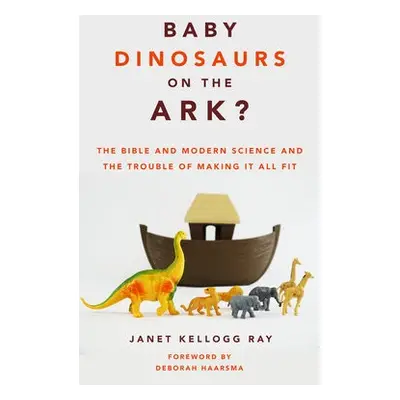 Baby Dinosaurs on the Ark? - Ray, Janet Kellogg