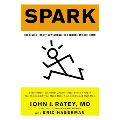 Spark : The Revolutionary New Science of Exercise and the Brain