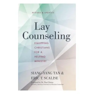 Lay Counseling, Revised and Updated - Tan, Siang-Yang a Scalise, Eric T.