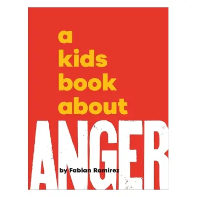 A Kids Book About Anger - Ramirez, Fabian