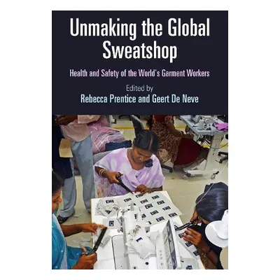 Unmaking the Global Sweatshop