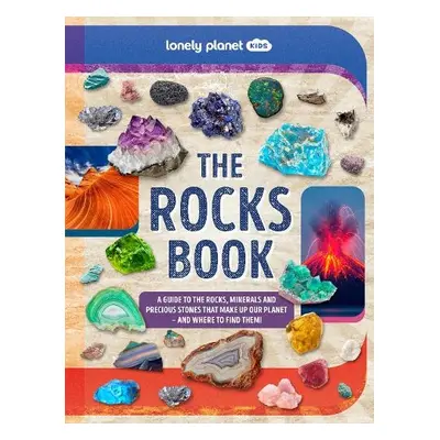 Lonely Planet Kids The Rocks Book 1 - Lonely Planet Kids a Lonely Planet