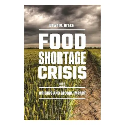 Food Shortage Crisis - Drake, Dawn M. (University of Oklahoma, USA)