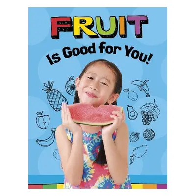 Fruits Are Good for You! - Koster, Gloria