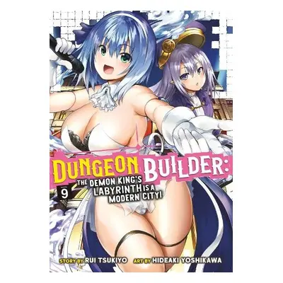 Dungeon Builder: The Demon King's Labyrinth is a Modern City! (Manga) Vol. 9 - Tsukiyo, Rui