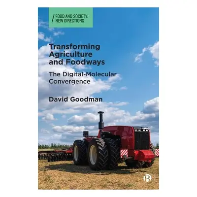 Transforming Agriculture and Foodways - Goodman, David (University of California)