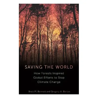 Saving the World - Bennett, Brett M a Barton, Gregory A