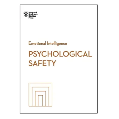 Psychological Safety (HBR Emotional Intelligence Series) - Harvard Business Review a Edmondson, 