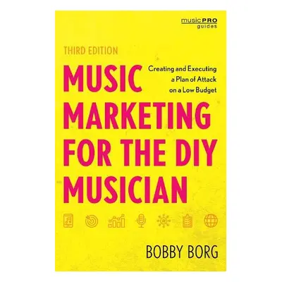 Music Marketing for the DIY Musician - Borg, Bobby