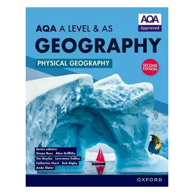 AQA A Level a AS Geography: Physical Geography Student Book Second Edition - Digby, Bob a Collin