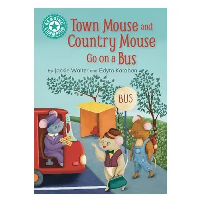 Reading Champion: Town Mouse and Country Mouse Go on a Bus - Walter, Jackie