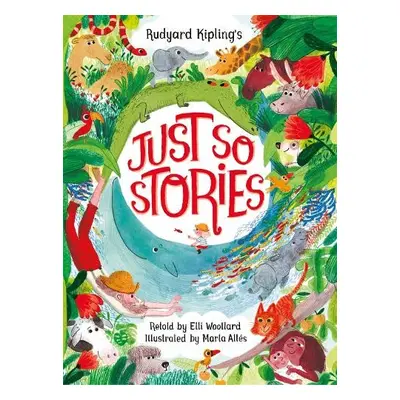 Rudyard Kipling's Just So Stories, retold by Elli Woollard - Woollard, Elli