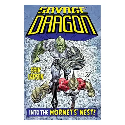 Savage Dragon: Into the Hornet's Nest - Larsen, Erik