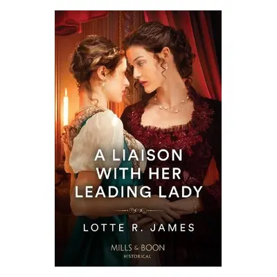 Liaison With Her Leading Lady - James, Lotte R.