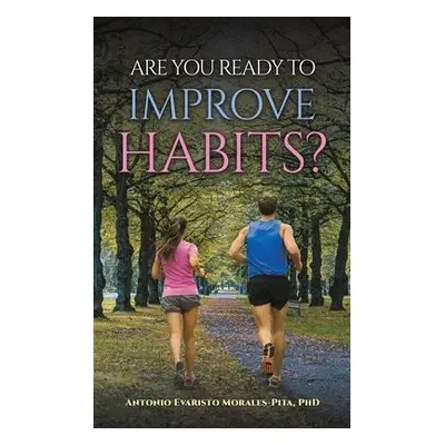 Are You Ready to Improve Habits? - Morales-Pita, Antonio Evaristo