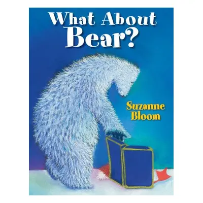 What About Bear? - Bloom, Suzanne