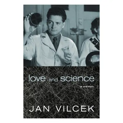 Love and Science - Vilcek, Jan T.