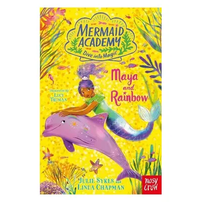 Mermaid Academy: Maya and Rainbow - Sykes, Julie a Chapman, Linda