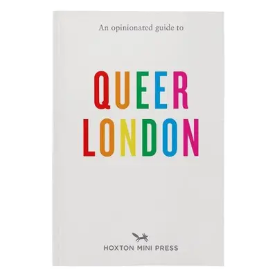 Opinionated Guide to Queer London - Gallaugher, Frank