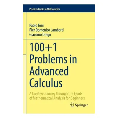 100+1 Problems in Advanced Calculus - Toni, Paolo a Lamberti, Pier Domenico a Drago, Giacomo