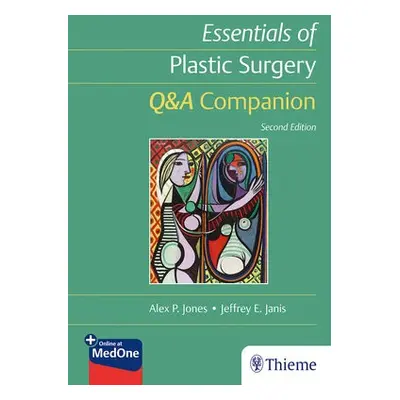 Essentials of Plastic Surgery: QaA Companion - Jones, Alex a Janis, Jeffrey