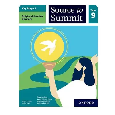 Key Stage 3 Religious Education Directory: Source to Summit Year 9 Student Book - Jinks, Rebecca