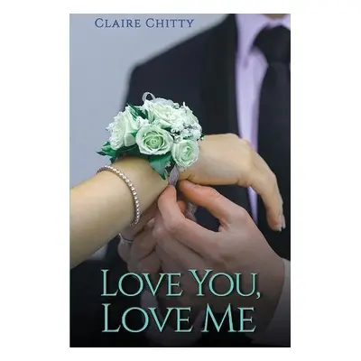 Love You, Love Me - Chitty, Claire