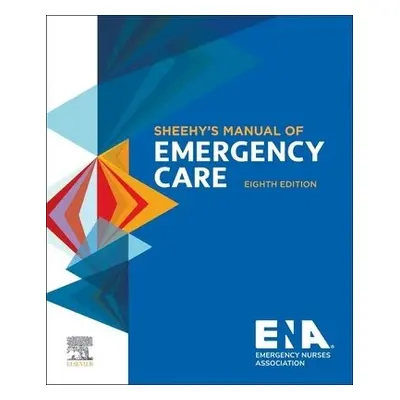 Sheehy's Manual of Emergency Care - Emergency Nurses Association