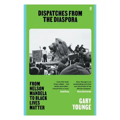 Dispatches from the Diaspora - Younge, Gary