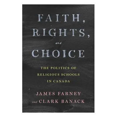 Faith, Rights, and Choice - Farney, James a Banack, Clark