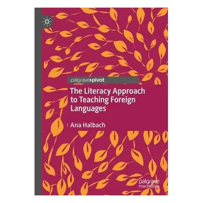 Literacy Approach to Teaching Foreign Languages - Halbach, Ana