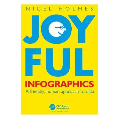 Joyful Infographics - Holmes, Nigel