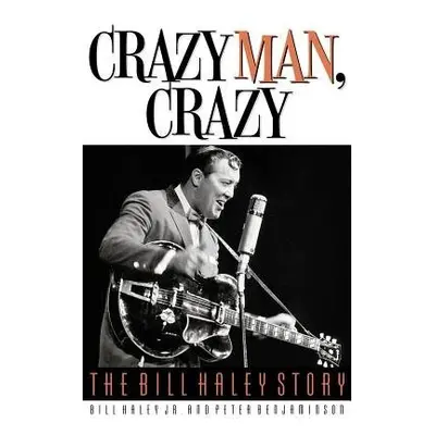 Crazy Man, Crazy - Haley, Bill a Benjaminson, Peter