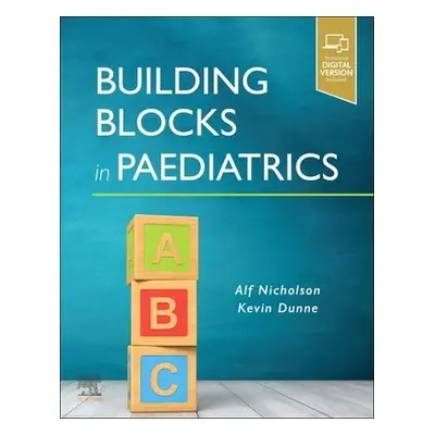 Building Blocks in Paediatrics - Nicholson, Alf (Professor of Paediatrics and Head of the School