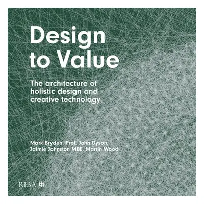 Design to Value - Bryden, Mark a Dyson, John a Johnston, Jaimie a Wood, Martin