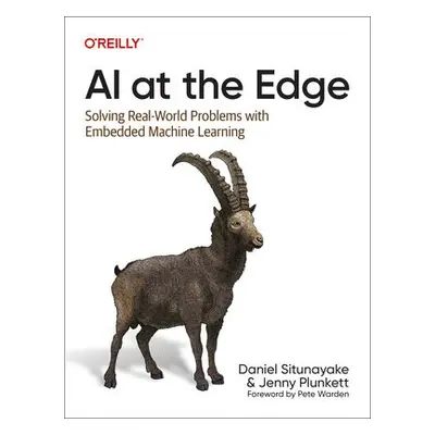 AI at the Edge - Situnayake, Daniel a Plunkett, Jenny