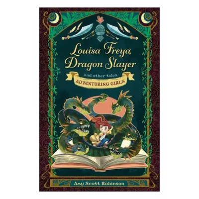 Louisa Freya, Dragon Slayer - Robinson, Amy Scott